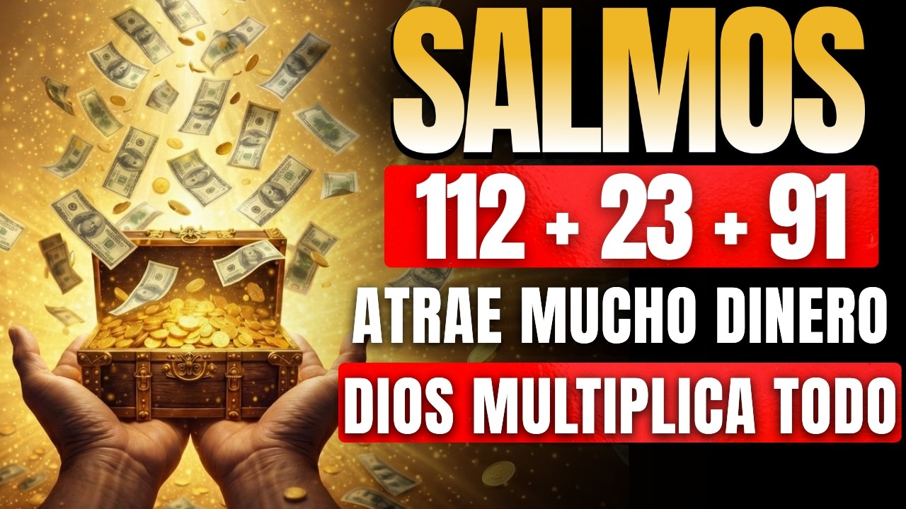 El SECRETO para ATRAER TRIPLE DINERO con el Salmo 112 + 23 + 91 y Oración Por Dinero