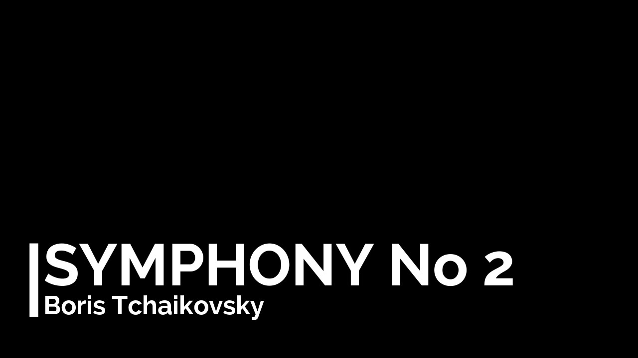 Boris Tchaikovsky - Symphony No 2