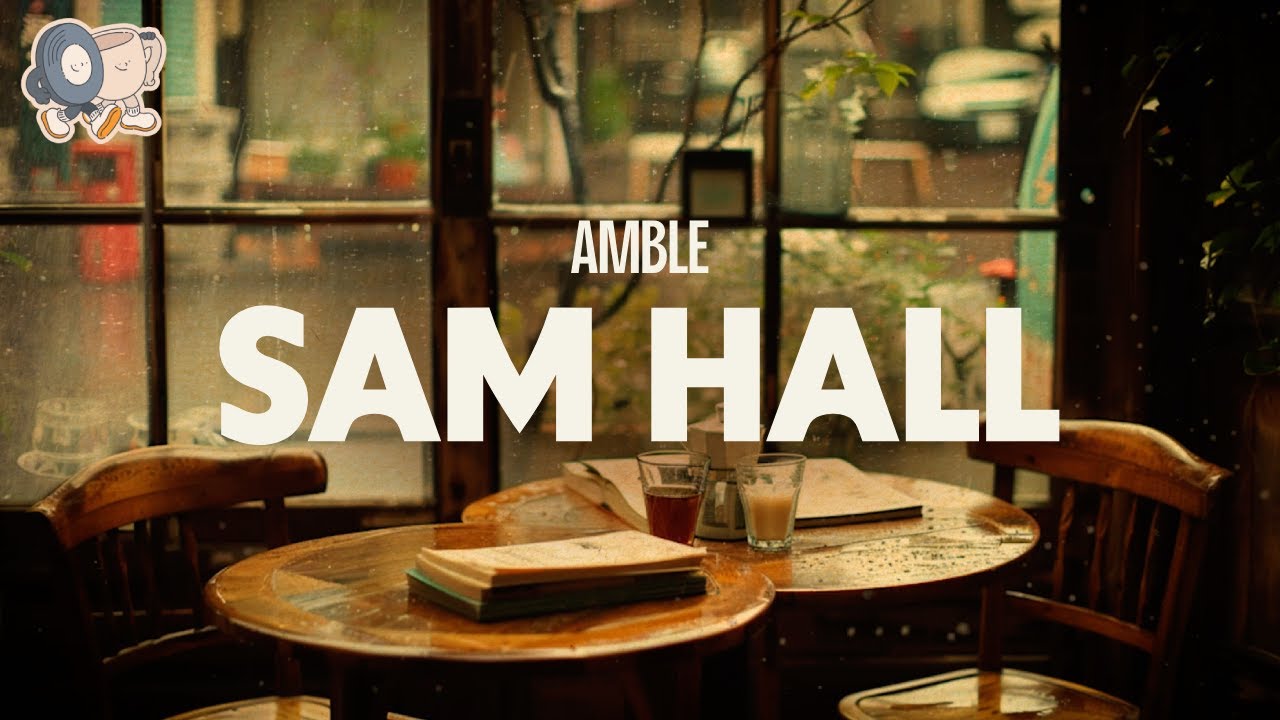 Amble ~ Sam Hall (Lyrics)