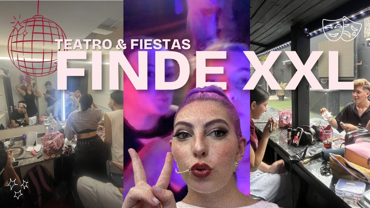 Teatro & Fiestas - Finde XXL