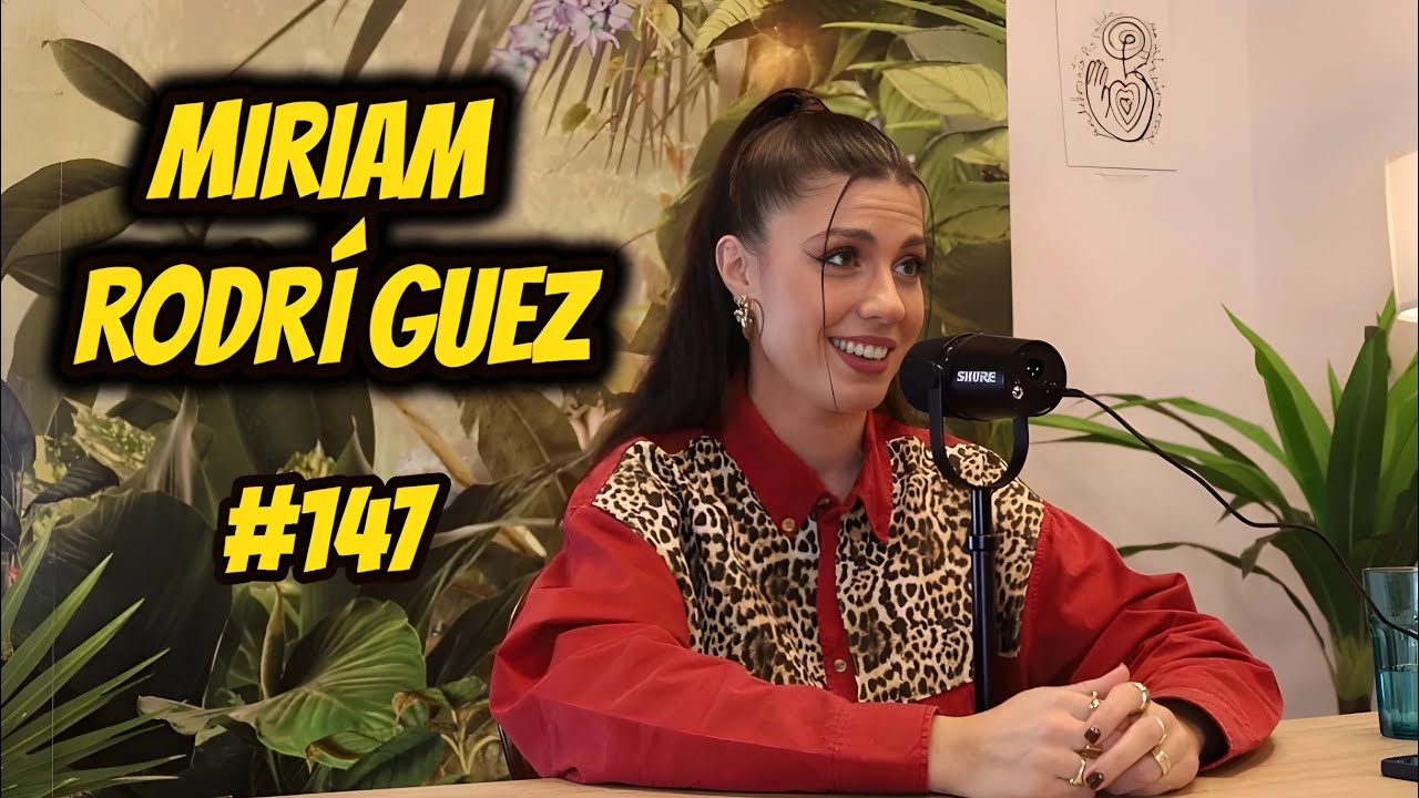 Miriam Rodríguez #147 | Su primer Podcast, Su versión sobre como vivió OT, Nuevo álbum