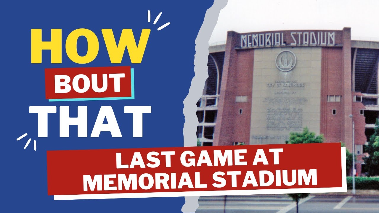 How Bout That: Last Game at Memorial Stadium