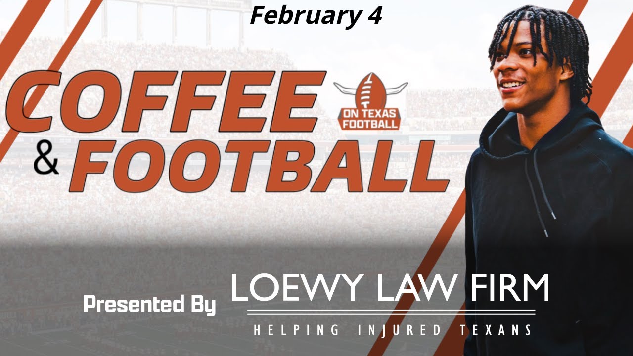 Coffee & Football - February 4 | Latest Texas Football News | Steve Sarkisian | Arch Manning