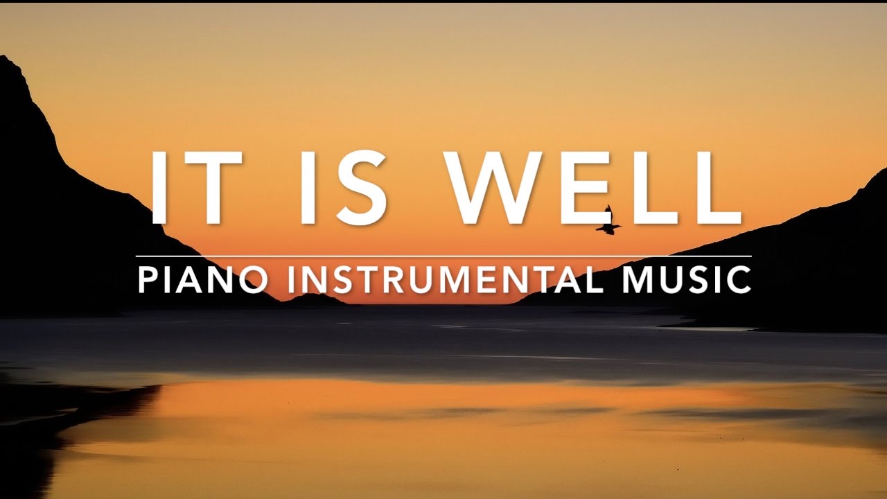 IT IS WELL: 1 Hour Piano Instrumental Music for Prayer & Meditation