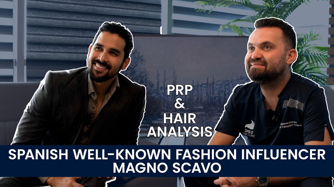 SPANISH WELL - KNOWN FASHION INFLUENCER MAGNO SCAVO | Hair Analysis and PRP Insights