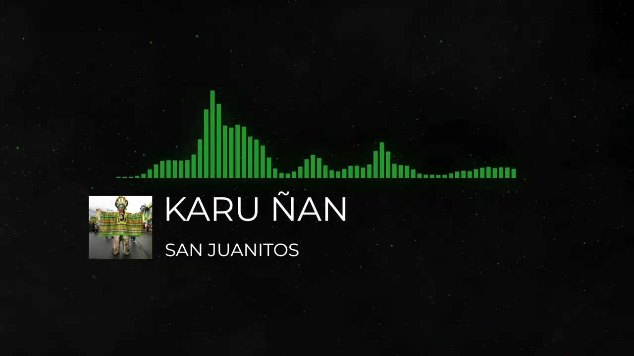 KARU ÑAN - SAN JUANITOS