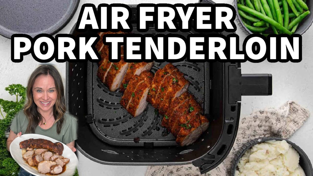 Air Fryer Pork Tenderloin That’s Juicy & Perfect Every Time!