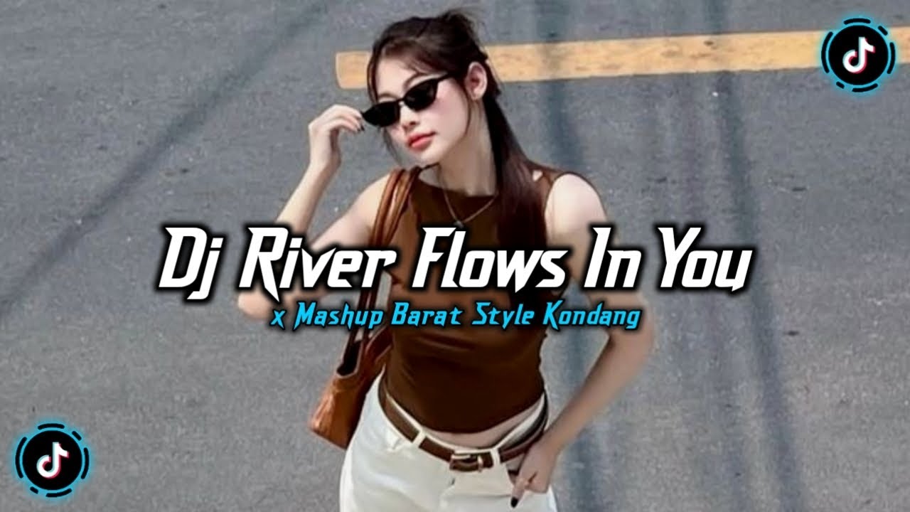 DJ RIVER FLOWS IN YOU X MASHUP BARAT STYLE KONDANG JEDAG JEDUG VIRAL TIKTOK TERBARU 2026