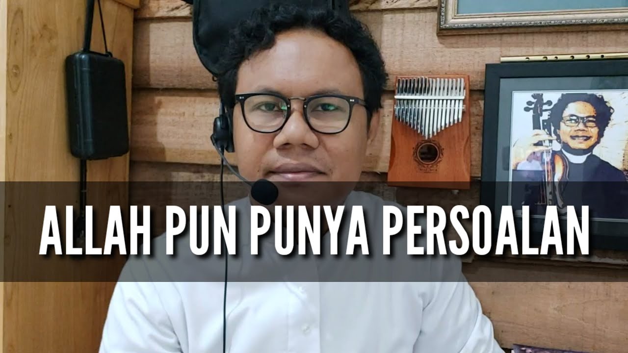 ALLAH PUNYA PERSOALAN JUGA ... Rm. Aba MSC