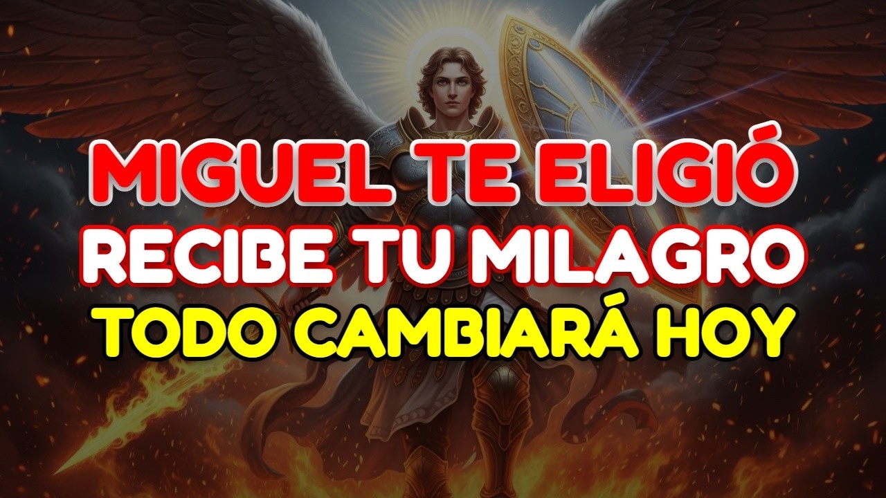 🔴 EL ARCÁNGEL MIGUEL TE ELIGIÓ: RECIBE HOY MISMO EL MILAGRO QUE TANTO HAS ESTADO PIDIENDO