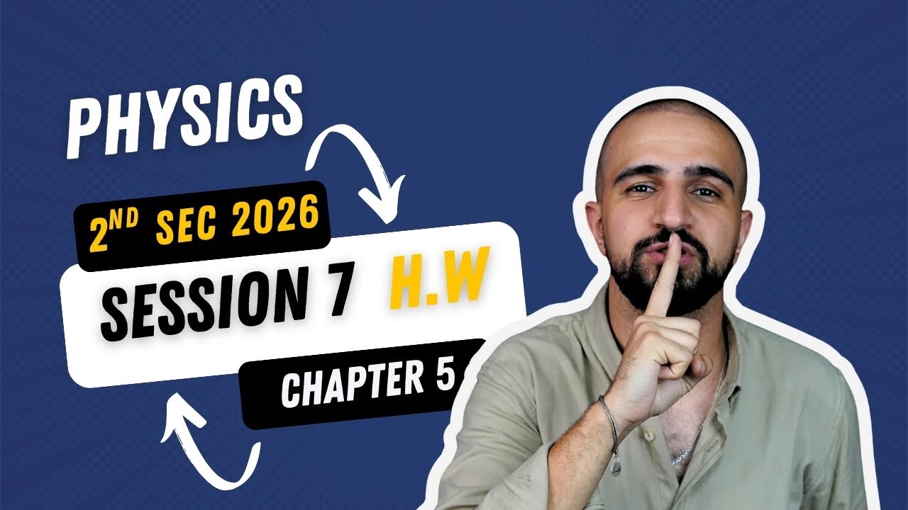 CH5 Session 7 H.W  2nd Sec Physics