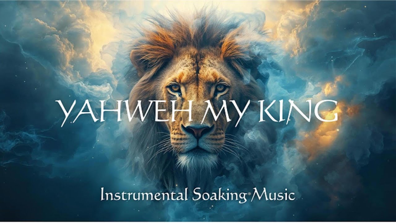 Yahweh My King | Soaking Worship Music | Instrumental Prayer