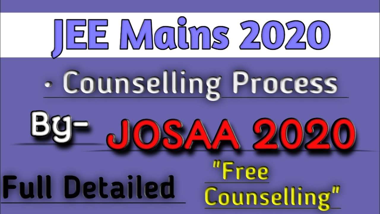 JEE Mains 2020 Counselling Process. || JOSAA Counselling Process 2020 ||