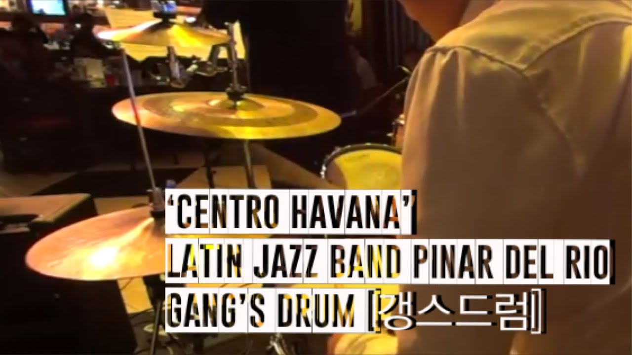 빠르지만 서정적인 곡 센트로 아바나 ‘Centro Havana’ South Korea Latin Drummer