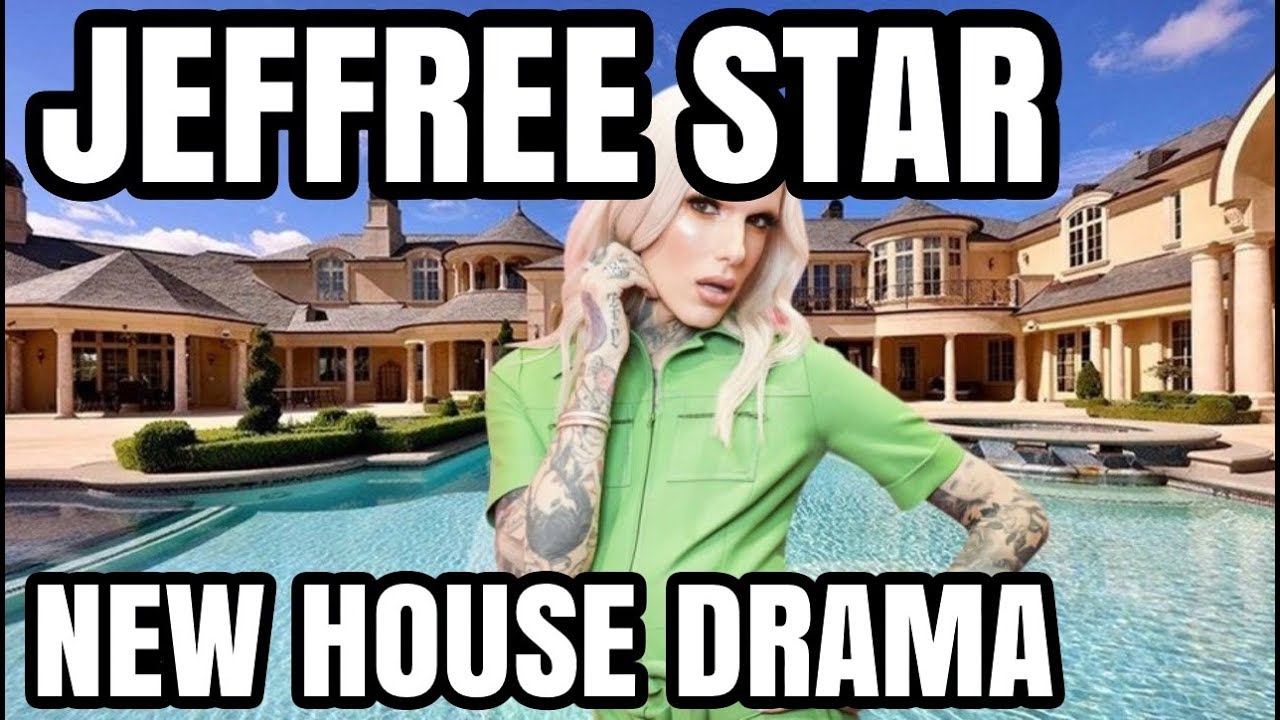 JEFFREE STAR NEW HOUSE DRAMA