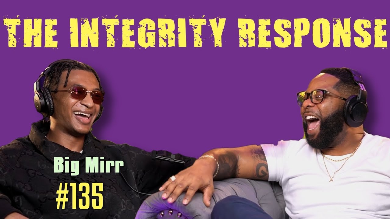 Big Mirr | The Integrity Response w/ CEO Khacki #135