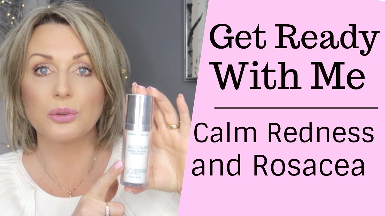 Get Ready With Me (Calm Redness and Rosacea)- New Products | Ad