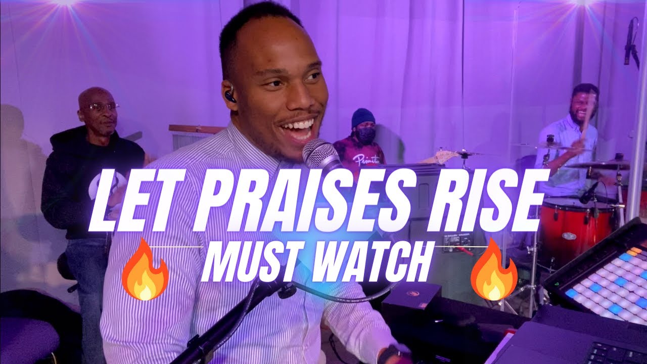 Let Praises Rise (Must See)