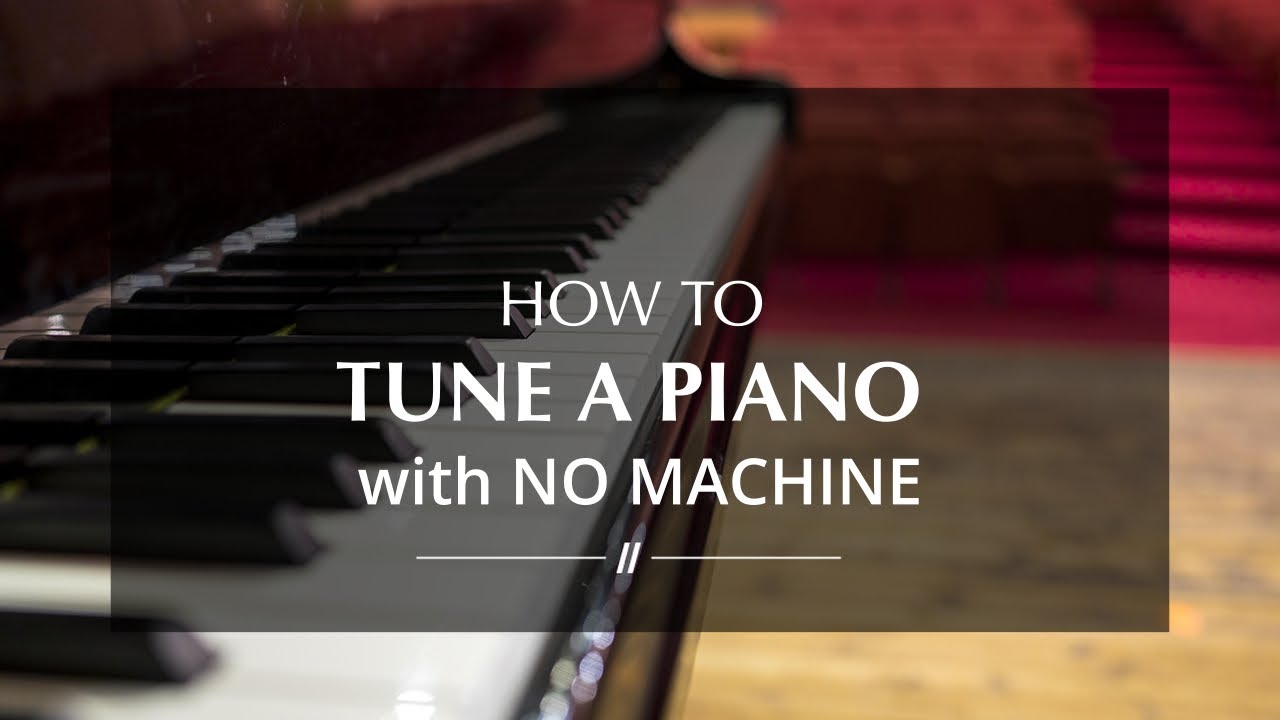 How to Tune a Piano by Ear