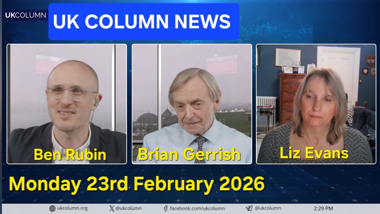 UK COLUMN NEWS - Monday 23rd February 2026.