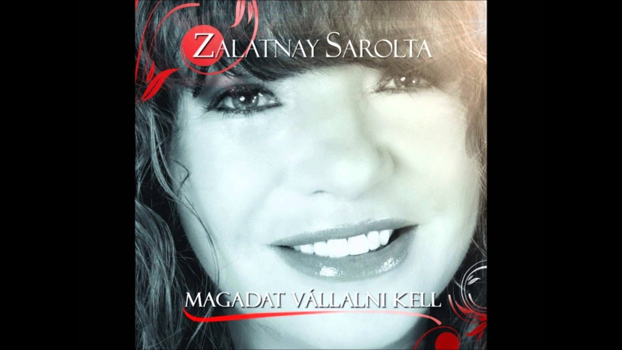 Zalatnay Sarolta -  Szeress nagyon