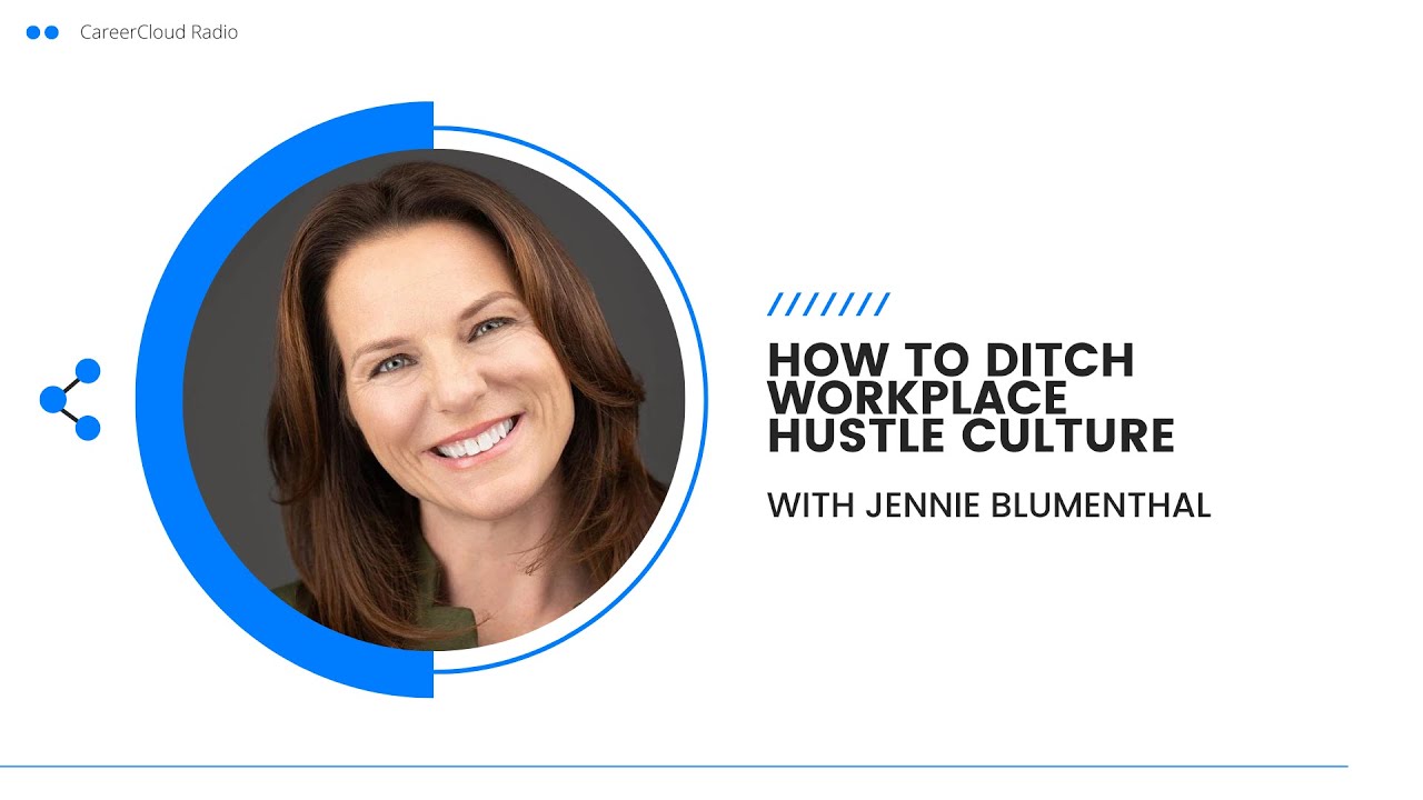 How To Ditch Workplace Hustle Culture With Jennie Blumenthal