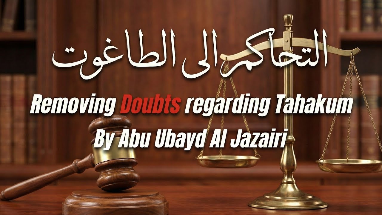 Removing doubts regarding Tahakum ila Taghūt - Abu Ubayd Al Jazairi 