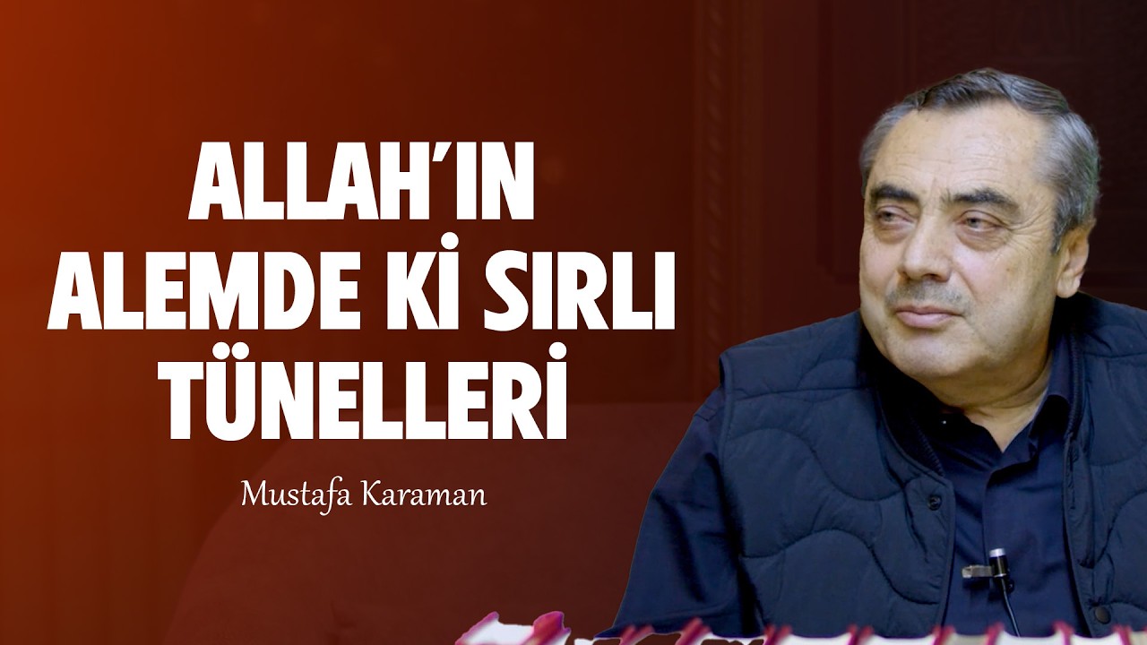 Allah'ın Alemdeki Sırlı Tünelleri - Mustafa Karaman