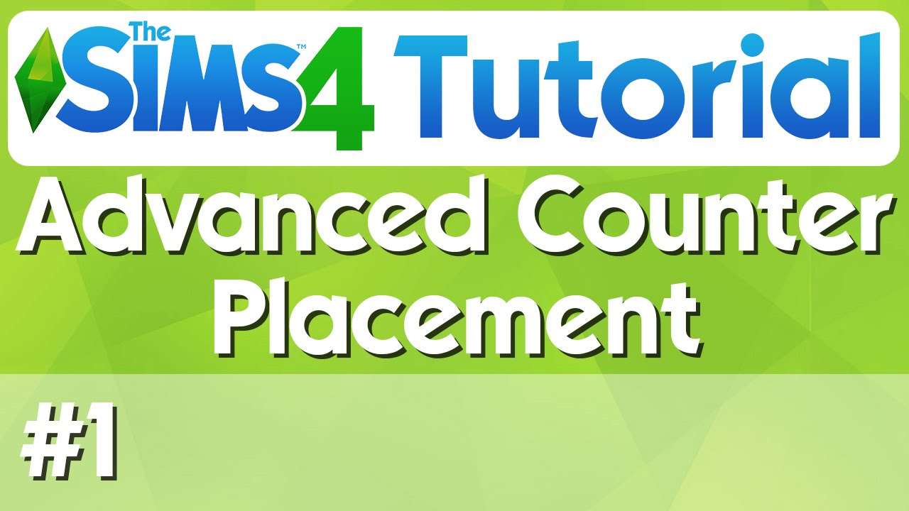 The Sims 4 Tutorial - #1 - Advanced Counter Placement