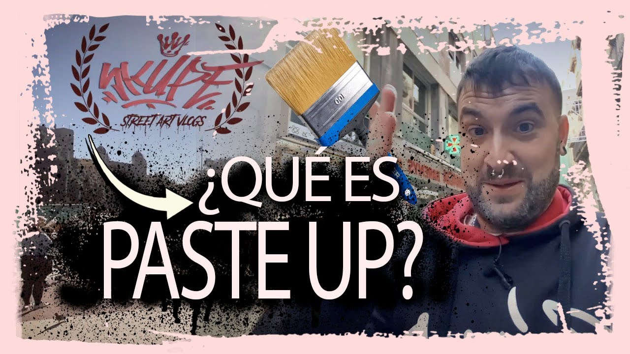 👉​ PASTE UP - El Video Definitivo! (Origen, artistas, tutorial..)