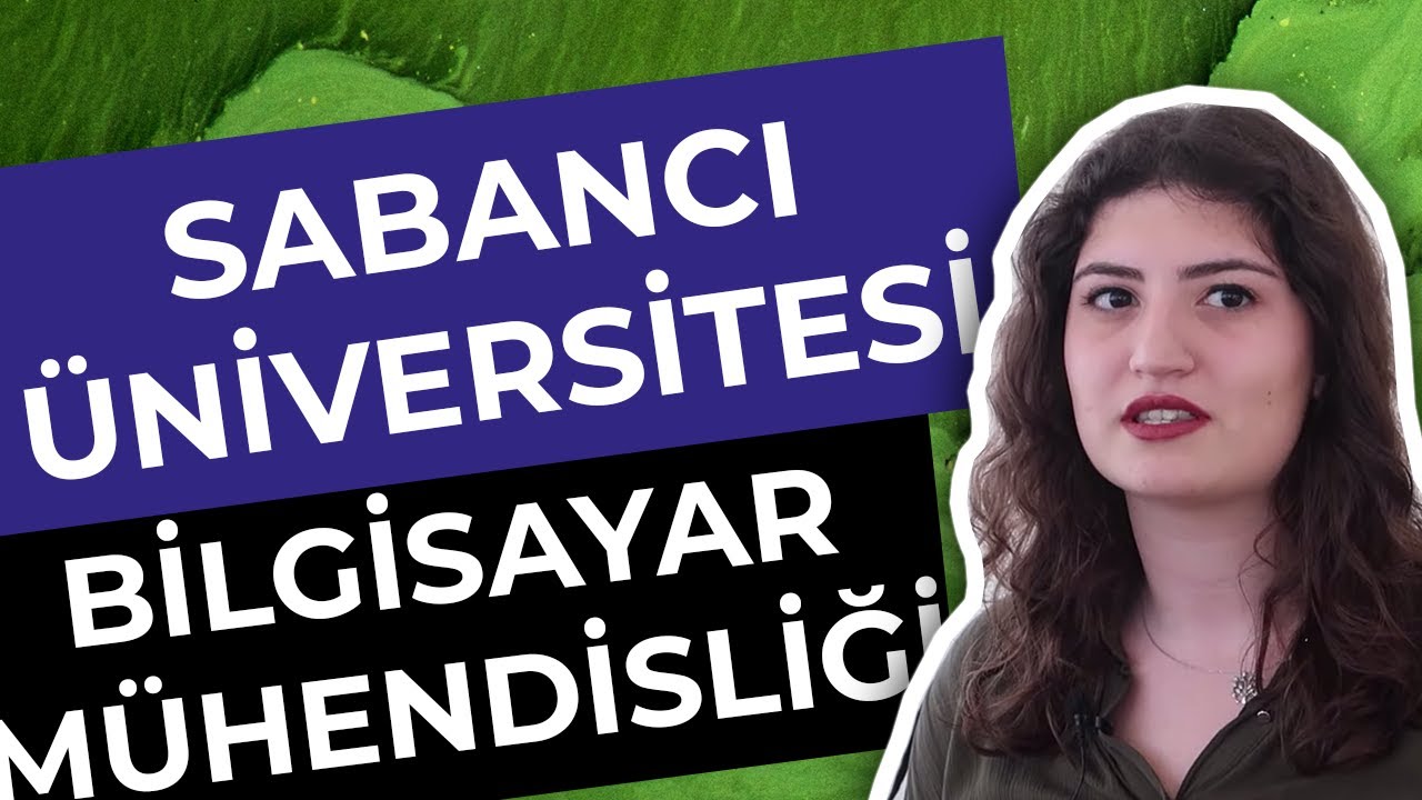 Sabancı Üniversitesi - Bilgisayar Bilimi ve Mühendisliği | Hangi Üniversite Hangi Bölüm