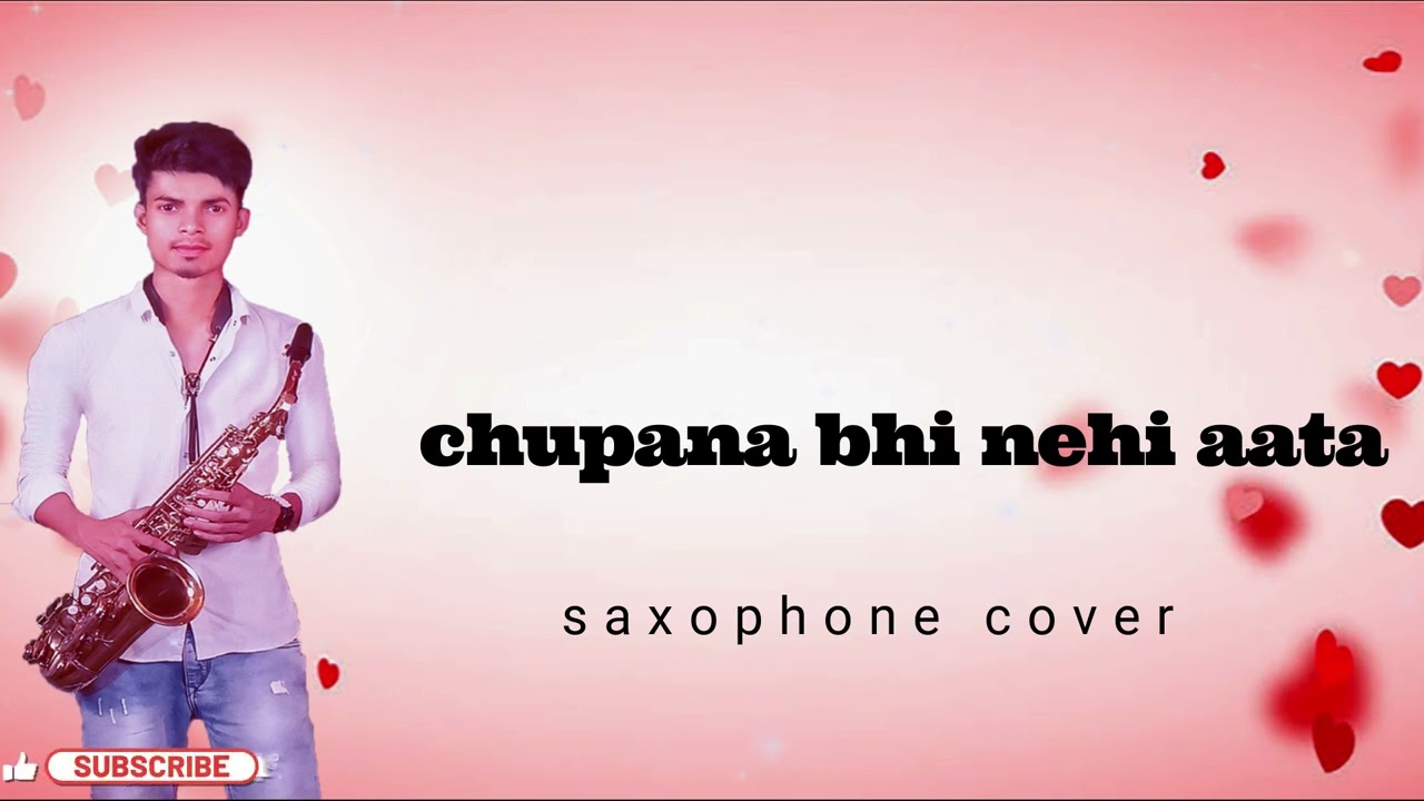 Chupana bhi Nehi aata || saxophone cover || instrumental song