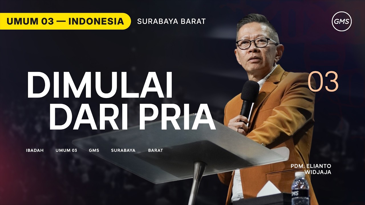 Dimulai Dari Pria - Pdm. Elianto Widjaja (GMS Church)