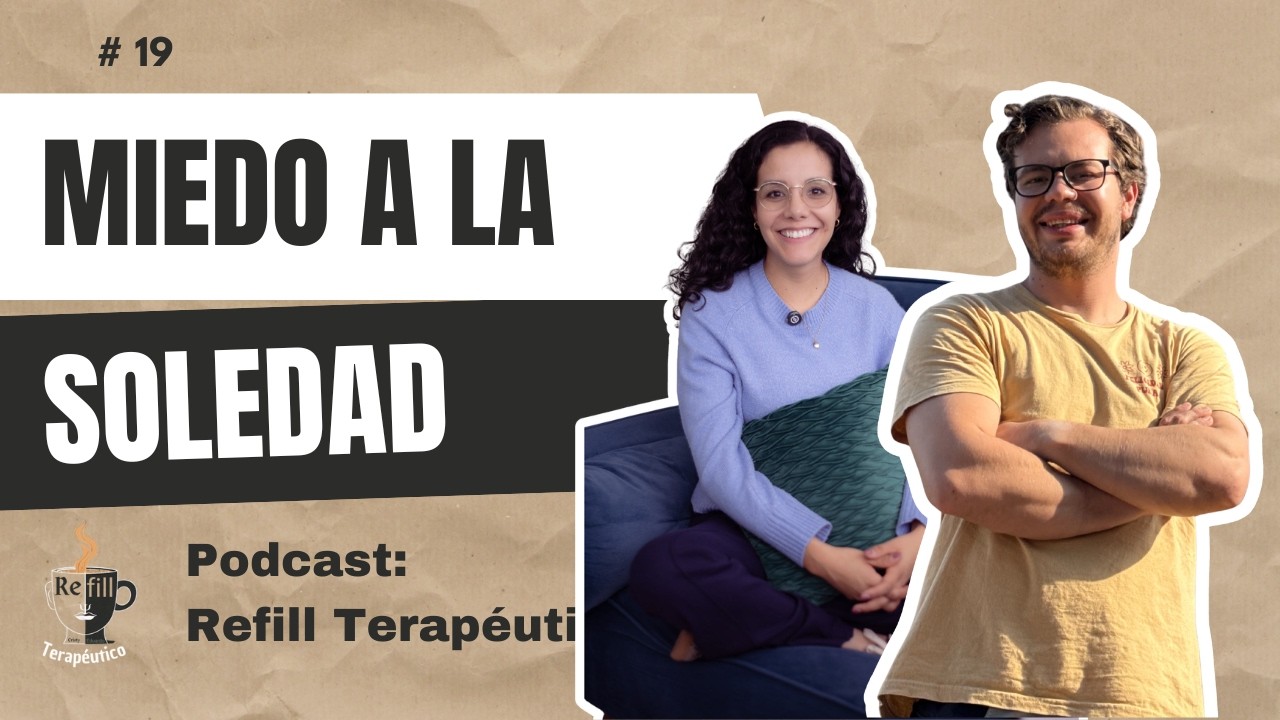 Refill Terapeutico EP.19: Miedo a la Soledad