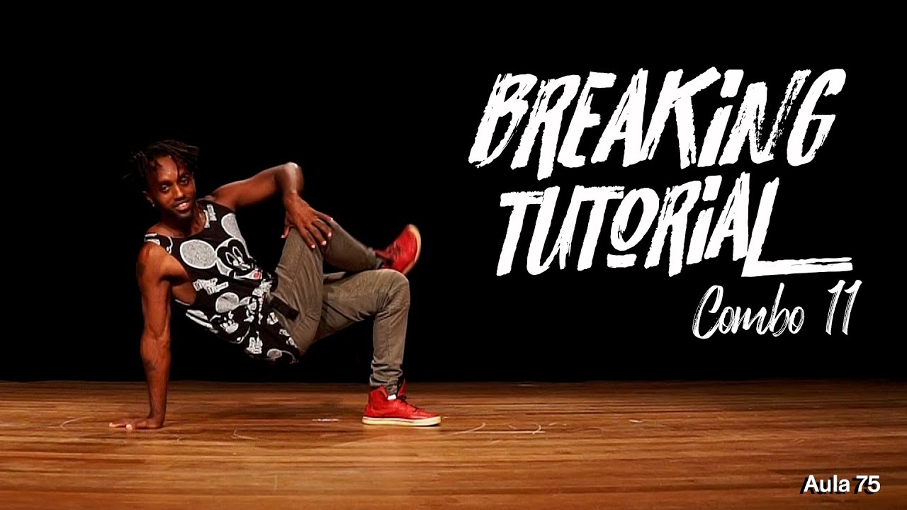 Breaking Tutorial - Combo 11 (Aula 75)