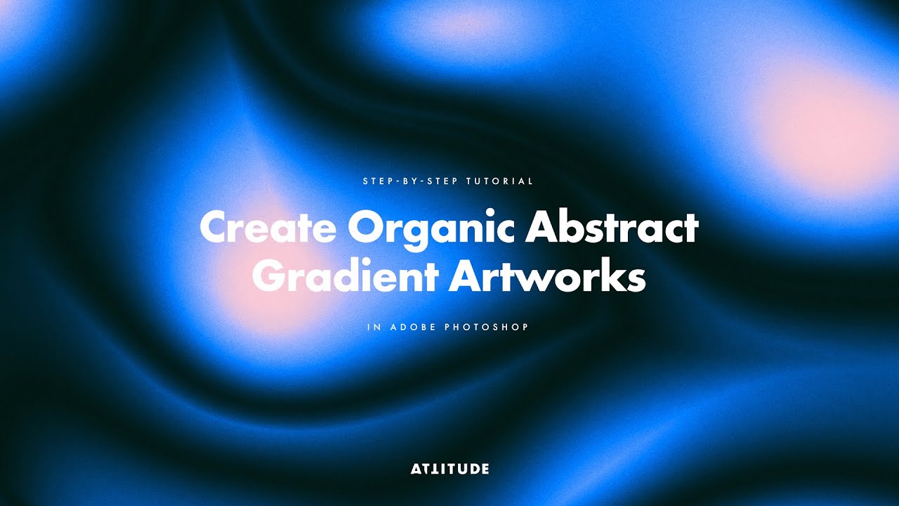 Step-by-Step Guide to Creating Organic Abstract Gradient Artworks in Adobe Photoshop