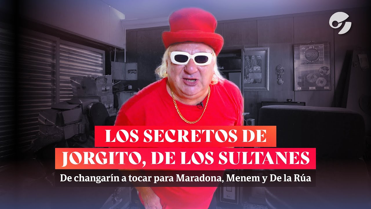 Los secretos de JORGITO de LOS SULTANES: de changarín a tocar para Maradona, Menem y De la Rúa