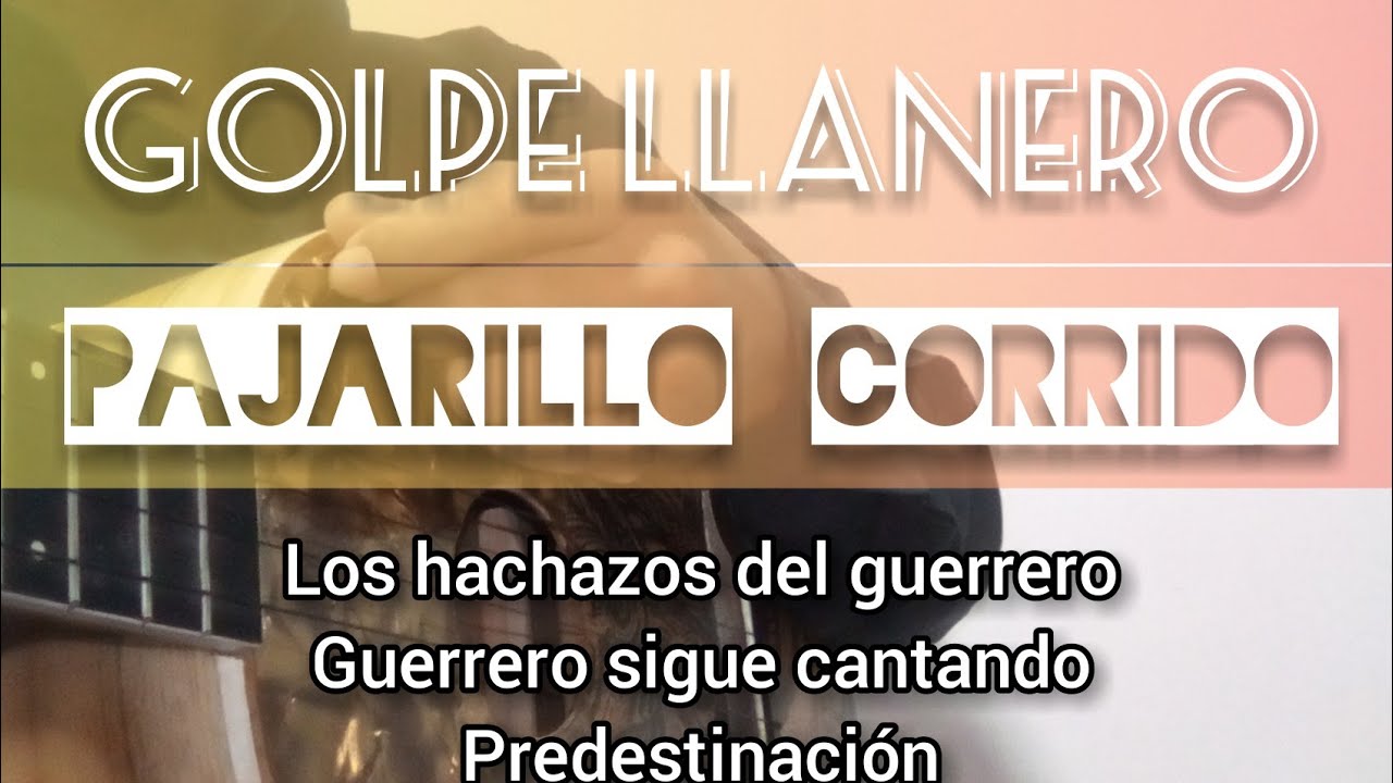 como tocar un pajarillo corrido en el cuatro los hachazos del guerrero predestinación guerrero sigue