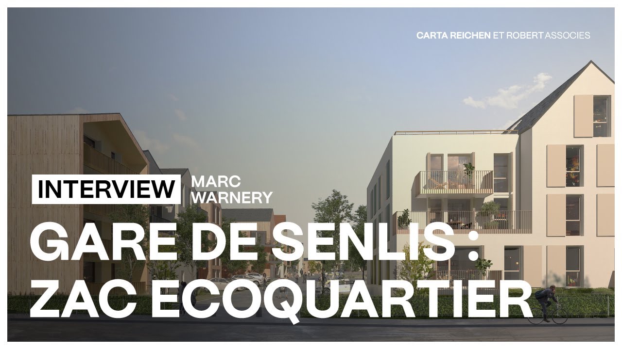 ZAC Écoquartier de Senlis | Interview de Marc Warnery