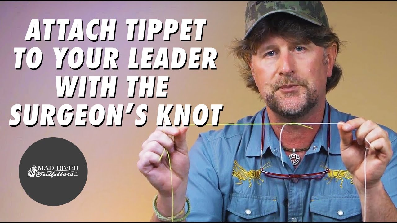 How To Attach Tippet To Your Leader With The Surgeon's Knot