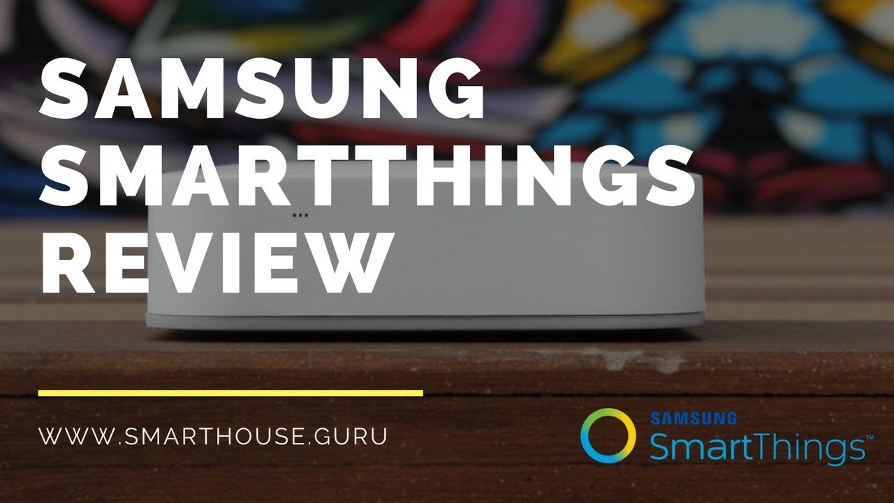 Samsung Smartthings Hub Review: The Good & Bad