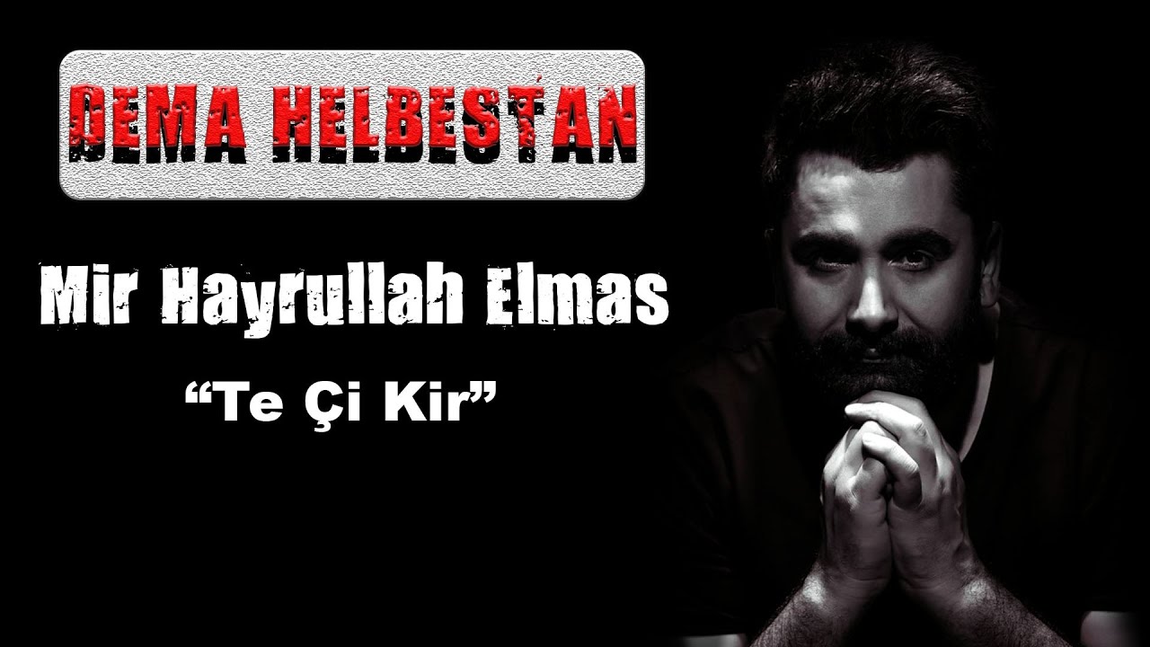 Dema Helbestan - Te &Ccedil;i Kir - Mir Hayrullah Elmas