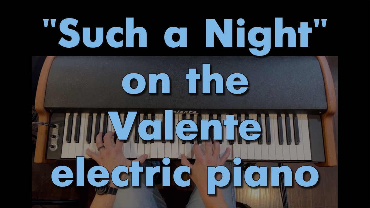 Such a Night on the Valente electric piano