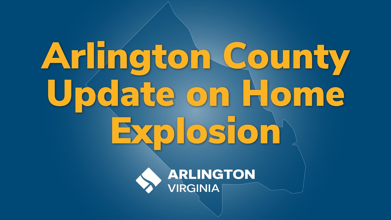 Arlington County Update on Home Explosion