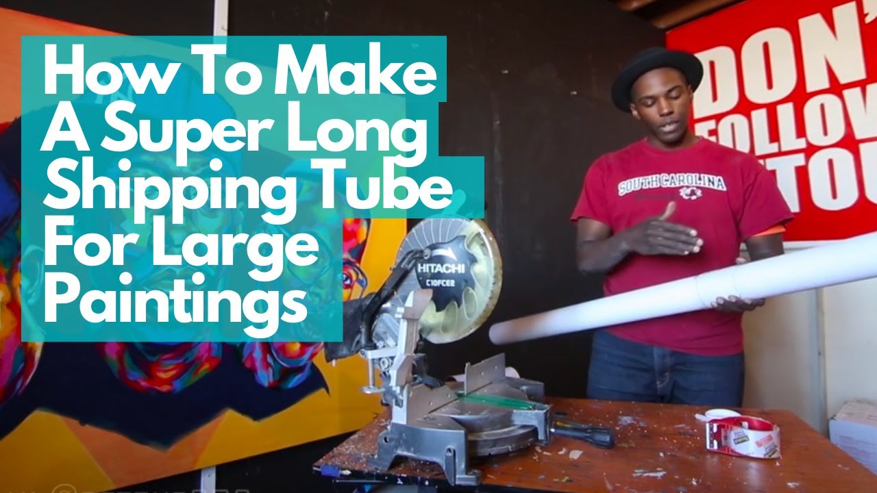 How to Make Super Long Shipping Tubes to Ship your Big Paintings