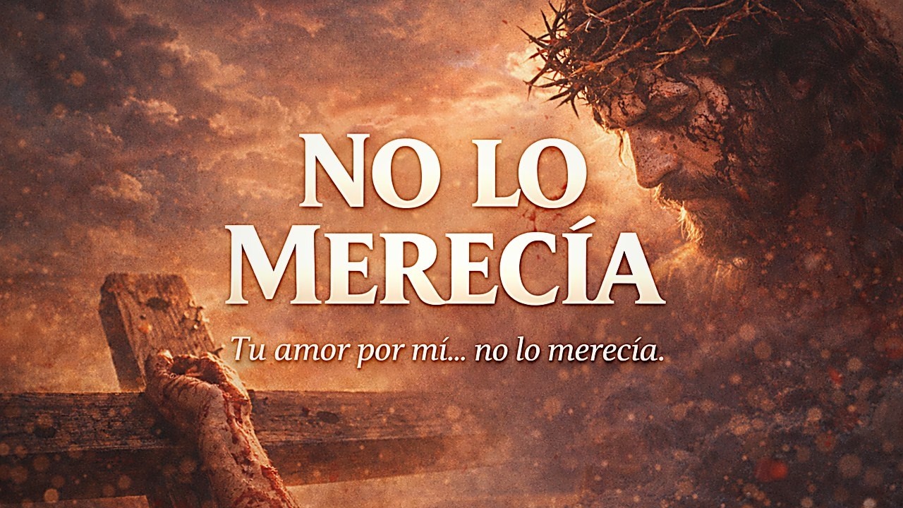 NO LO MERECÍA | Canción de Adoración sobre la Cruz