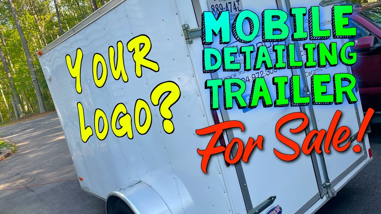 Selling Our Mobile Detailing Trailer! 