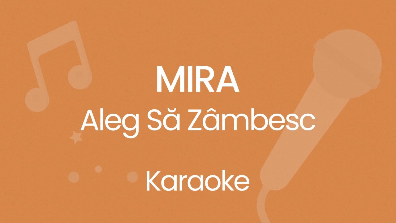 MIRA - Aleg Să Zâmbesc (Karaoke)