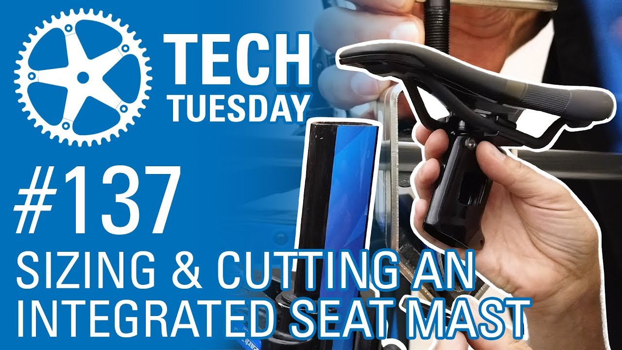 Sizing & Cutting an Integrated Seat Mast | Tech Tuesday 