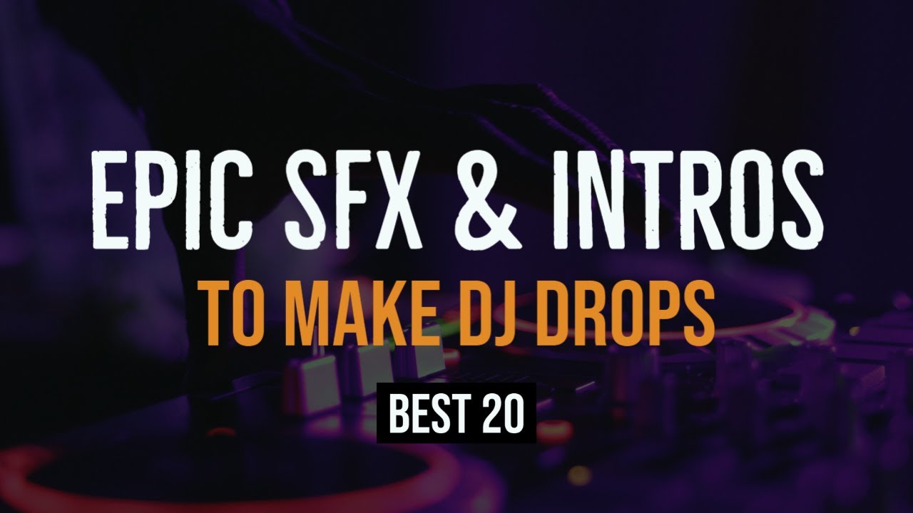 Epic Sound Effects And Intros To Make DJ Drops [20 Best Radio Quality SFX]